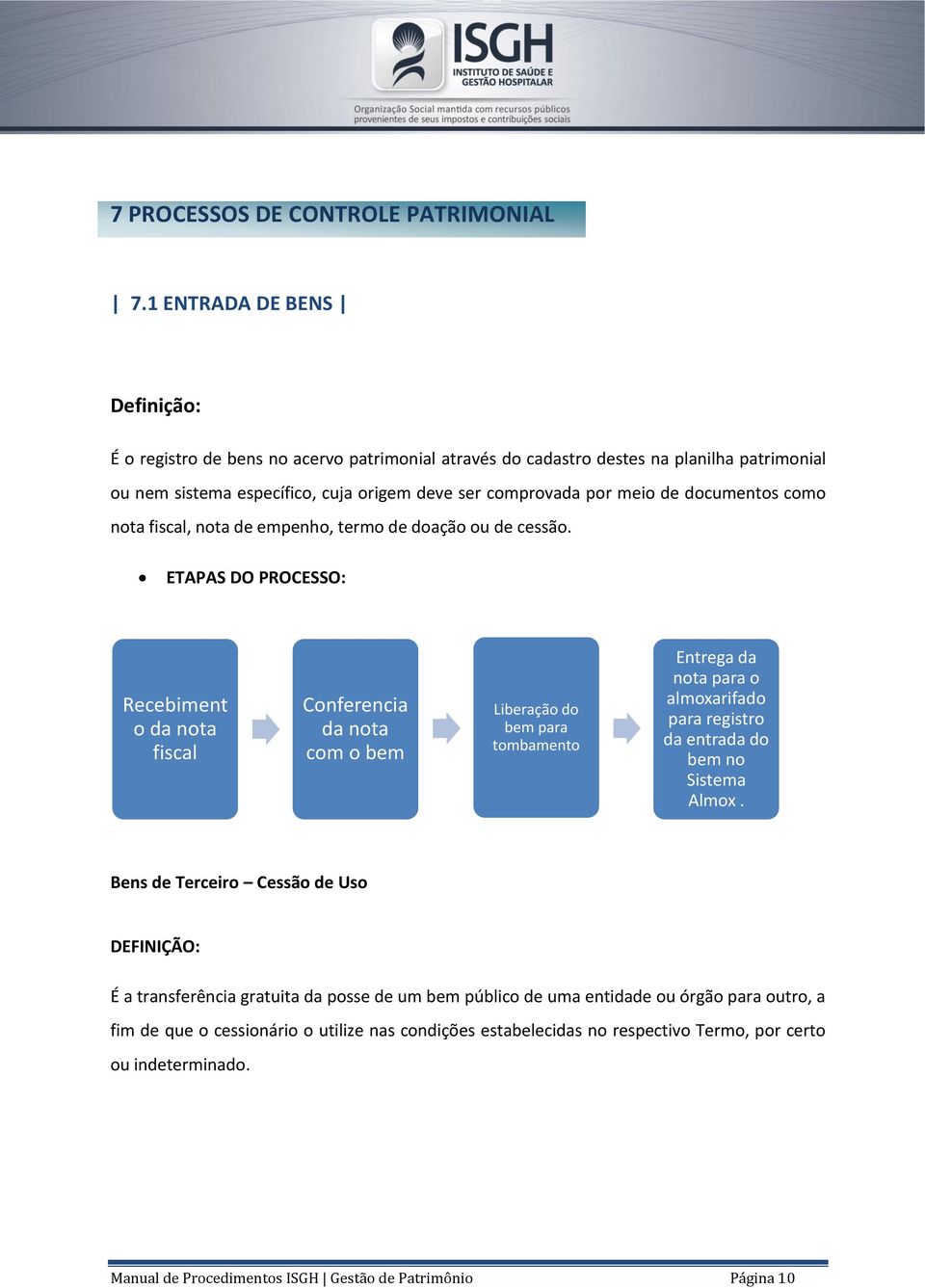 documentos como nota fiscal, nota de empenho, termo de doação ou de cessão.