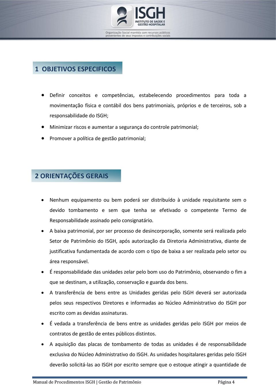 requisitante sem o devido tombamento e sem que tenha se efetivado o competente Termo de Responsabilidade assinado pelo consignatário.