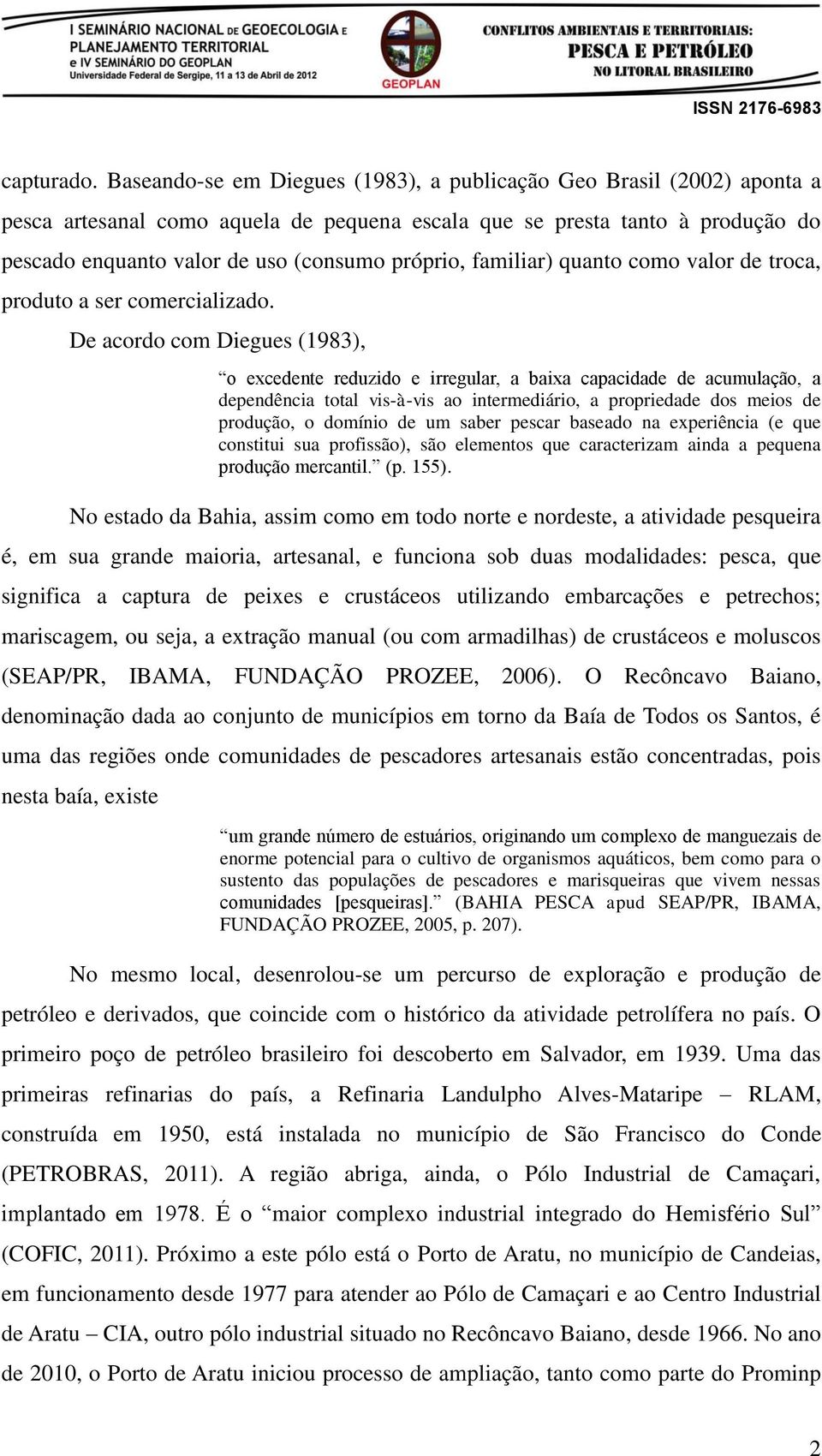 familiar) quanto como valor de troca, produto a ser comercializado.