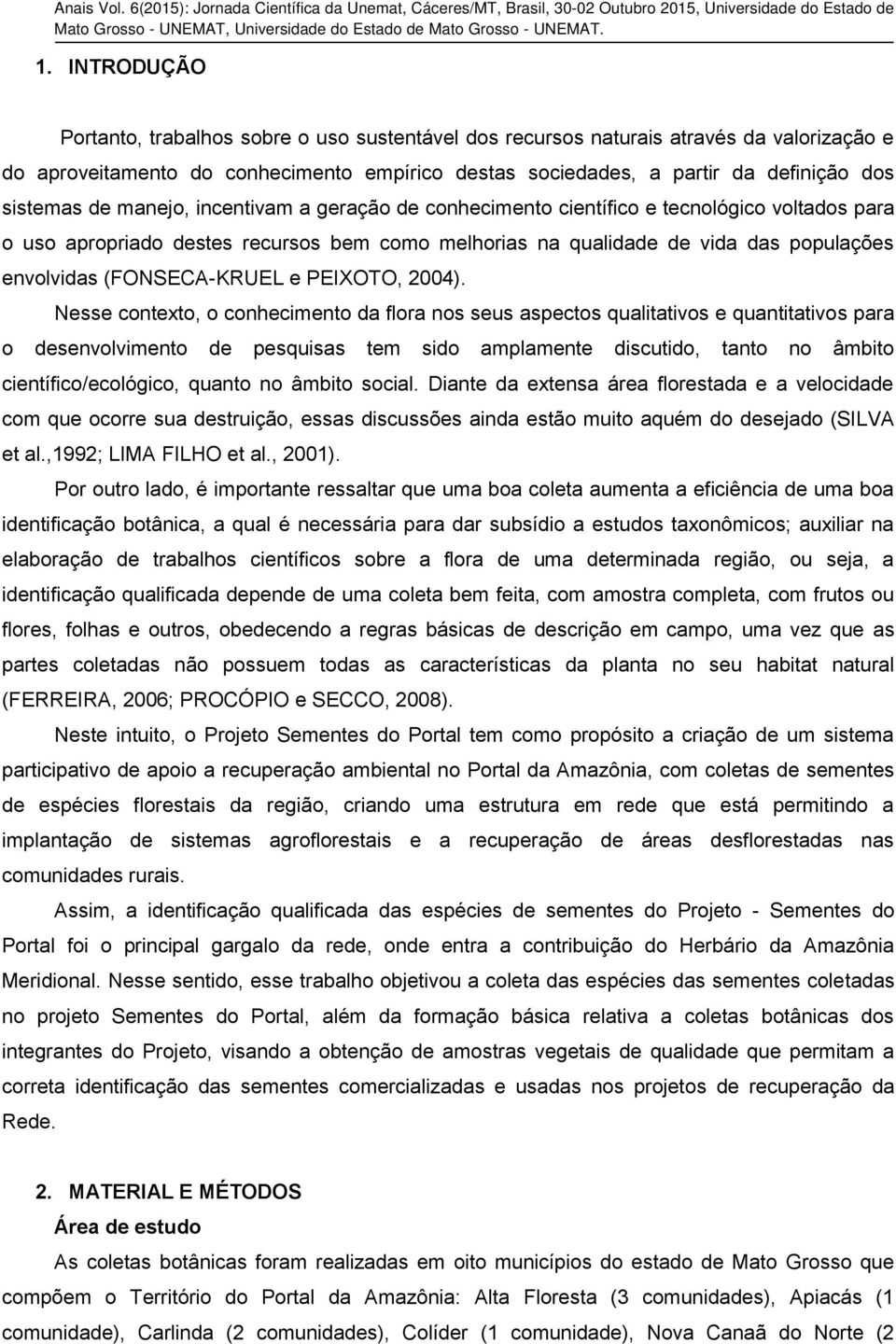 (FONSECA-KRUEL e PEIXOTO, 2004).
