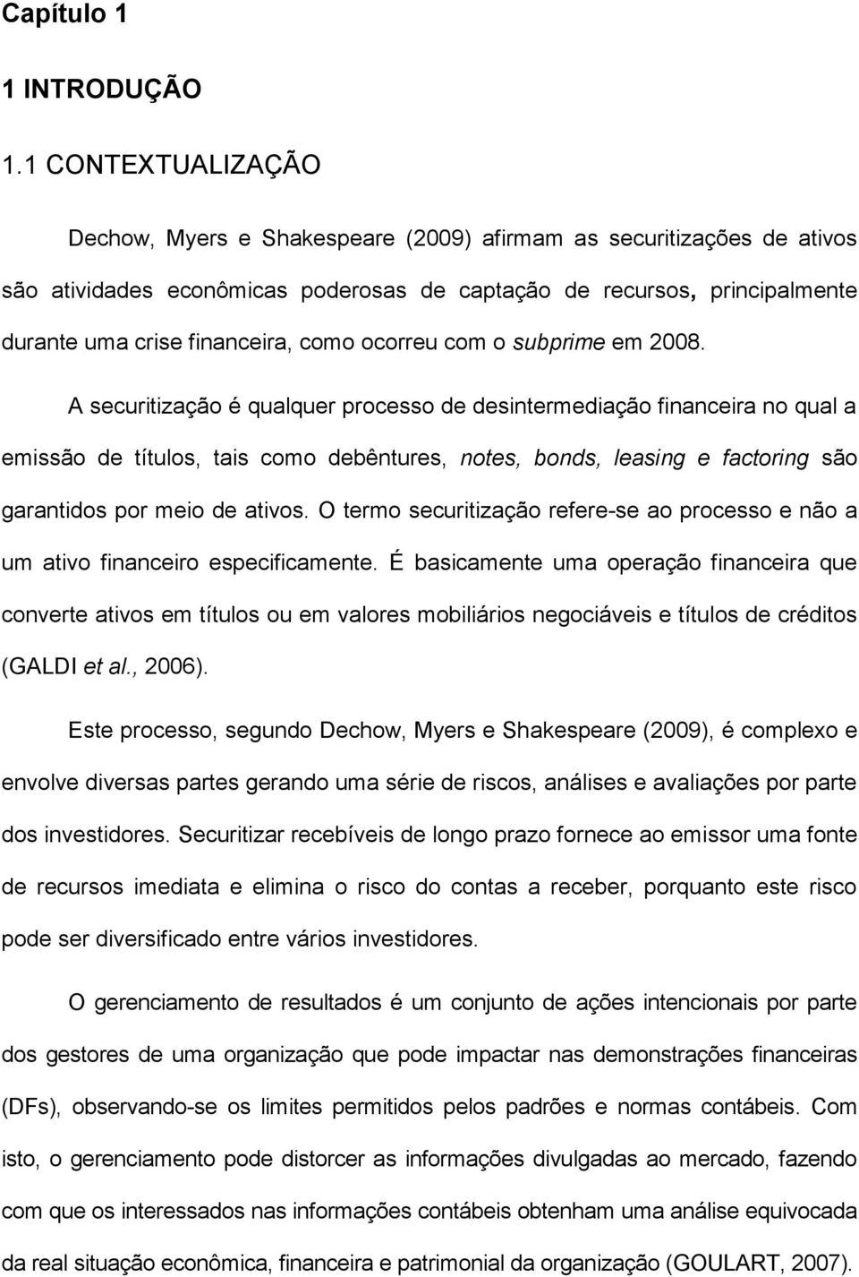 como ocorreu com o subprime em 2008.