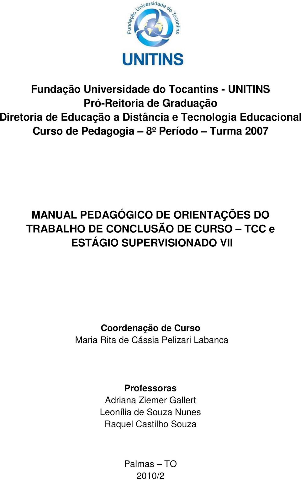 TRABALHO DE CONCLUSÃO DE CURSO TCC e ESTÁGIO SUPERVISIONADO VII Coordenação de Curso Maria Rita de Cássia
