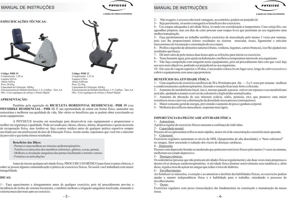 É sua oportunidade de entrar em forma física, aumentar sua autoestima e melhorar sua qualidade de vida. São vários os benefícios que se podem obter exercitando-se neste equipamento.