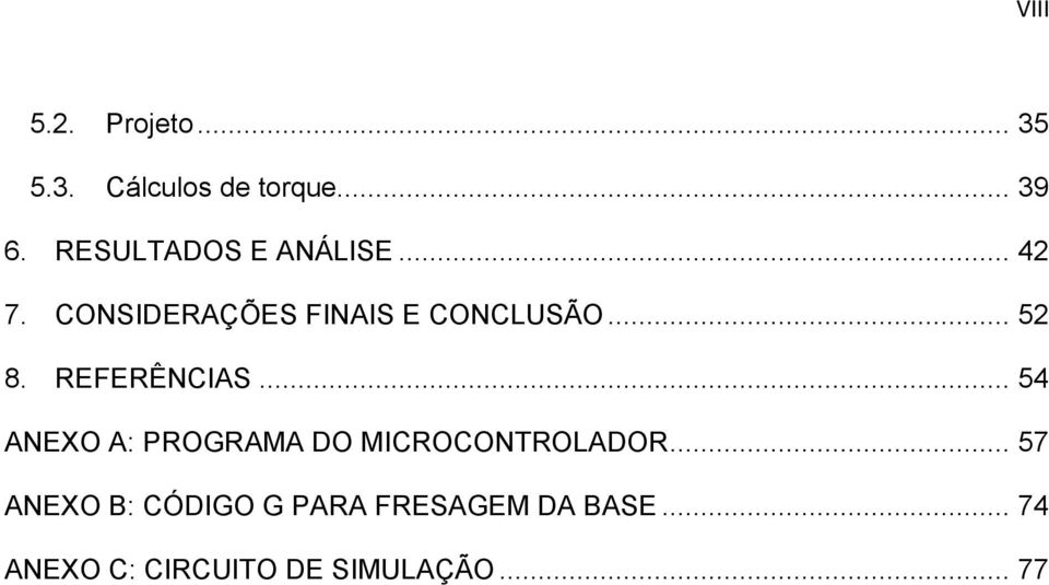 REFERÊNCIAS... 54 ANEXO A: PROGRAMA DO MICROCONTROLADOR.