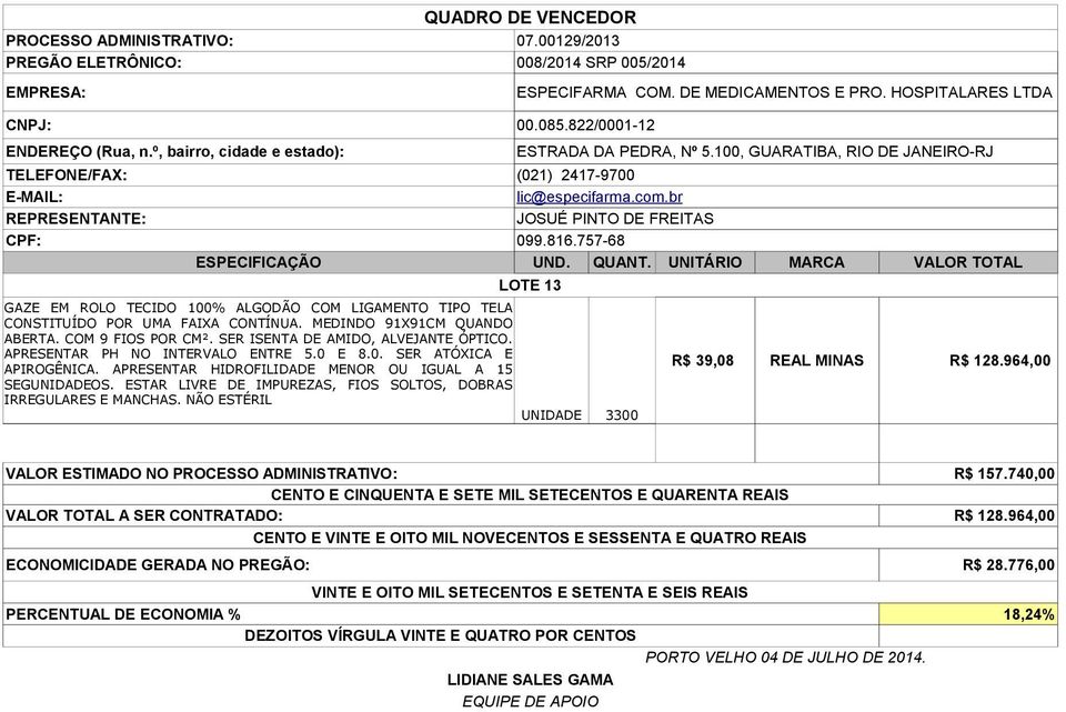 SER ISENTA DE AMIDO, ALVEJANTE ÓPTICO. APRESENTAR PH NO INTERVALO ENTRE 5.0 E 8.0. SER ATÓXICA E APIROGÊNICA. APRESENTAR HIDROFILIDADE MENOR OU IGUAL A 15 SEGUNIDADEOS.