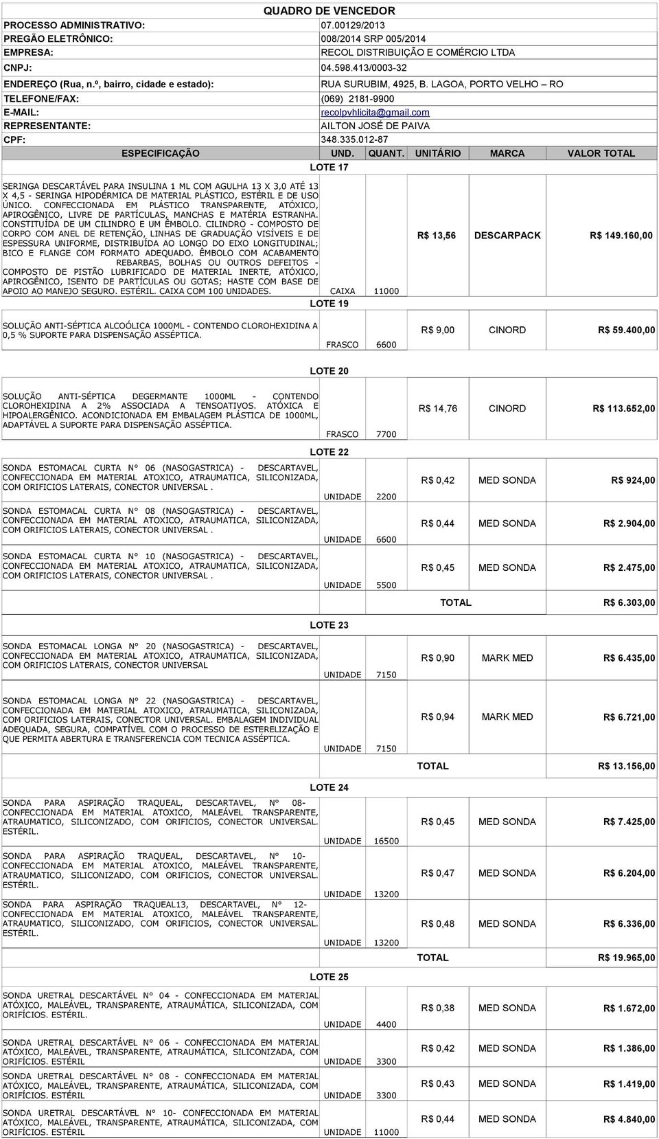 CONFECCIONADA EM PLÁSTICO TRANSPARENTE, ATÓXICO, APIROGÊNICO, LIVRE DE PARTÍCULAS, MANCHAS E MATÉRIA ESTRANHA. CONSTITUÍDA DE UM CILINDRO E UM ÊMBOLO.