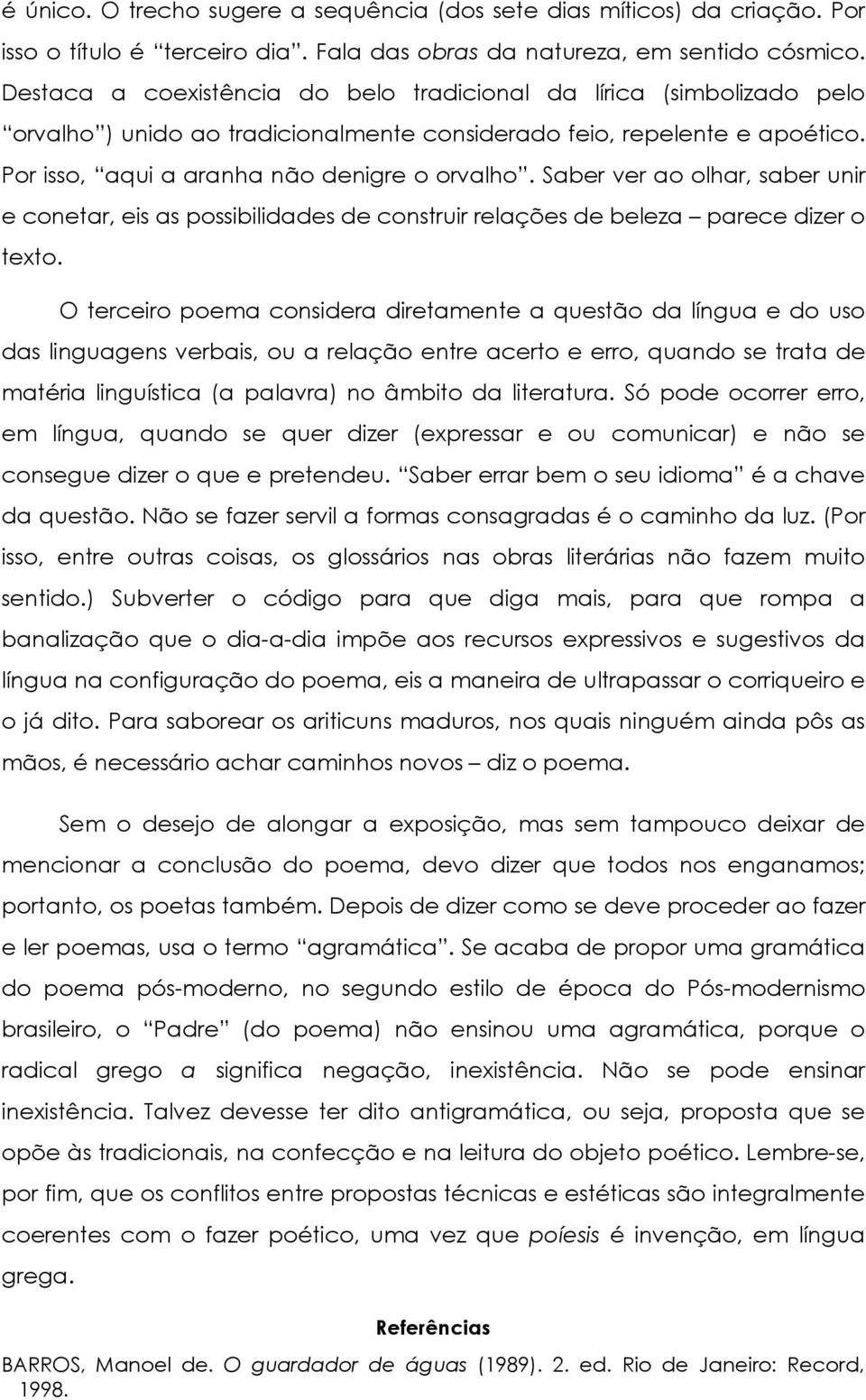 Saber ver ao olhar, saber unir e conetar, eis as possibilidades de construir relações de beleza parece dizer o texto.