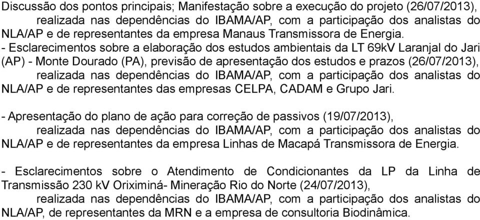 representantes das empresas CELPA, CADAM e Grupo Jari.