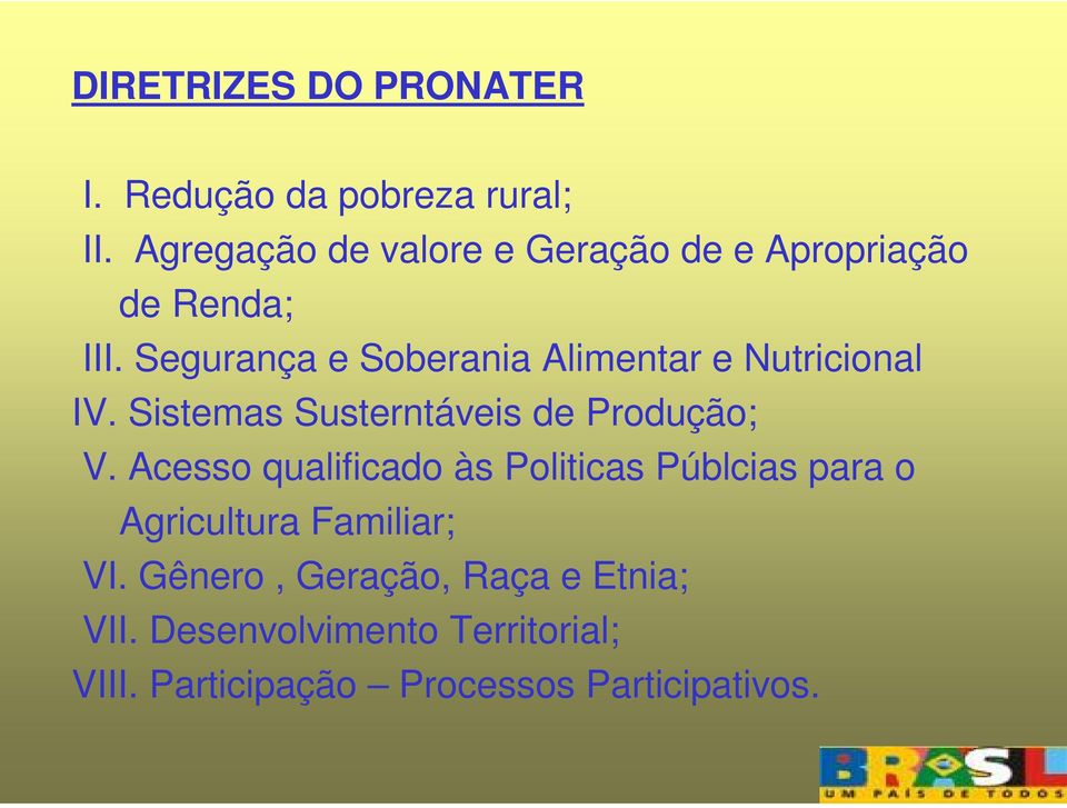 Segurança e Soberania Alimentar e Nutricional IV. Sistemas Susterntáveis de Produção; V.