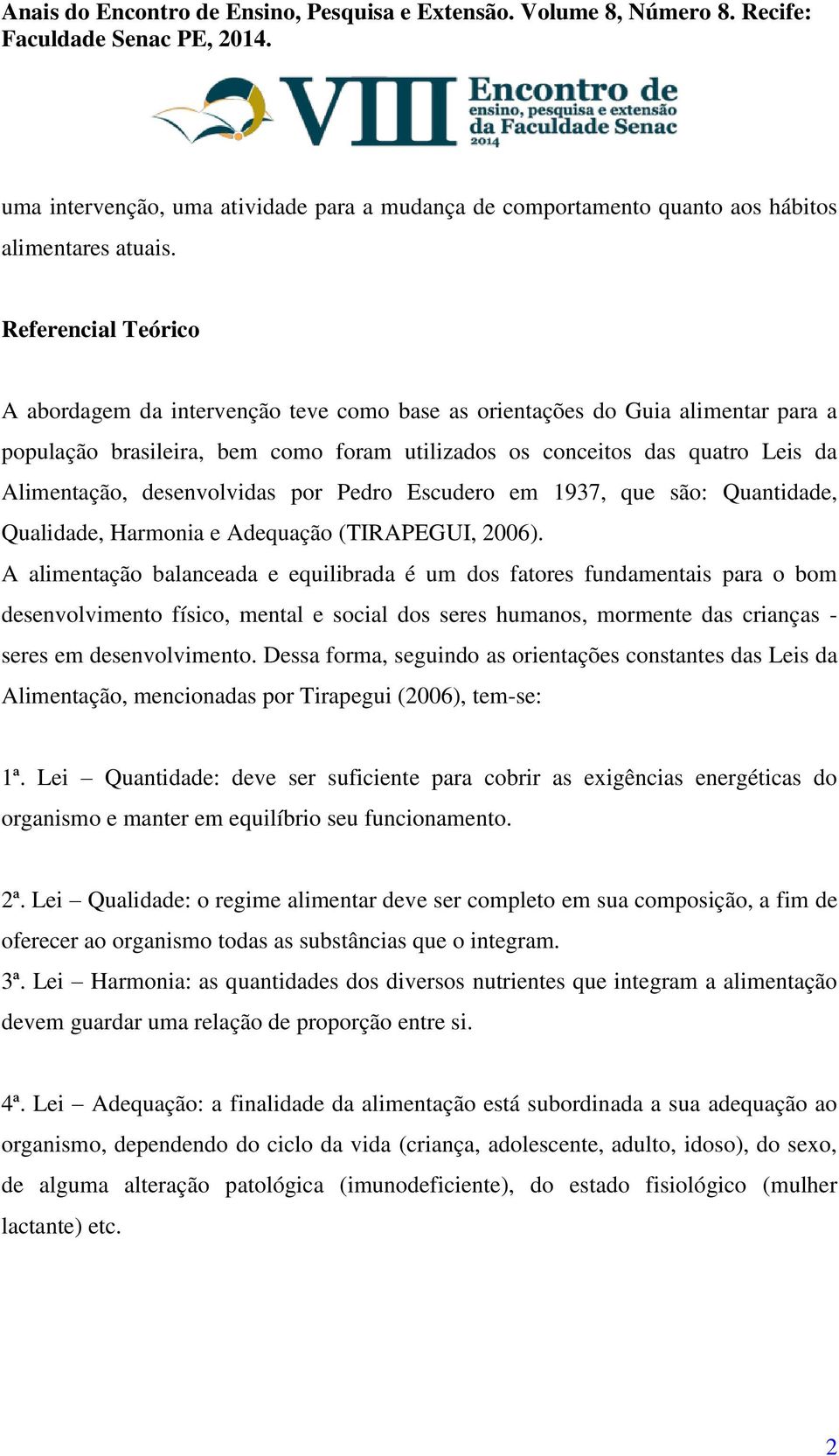 desenvolvidas por Pedro Escudero em 1937, que são: Quantidade, Qualidade, Harmonia e Adequação (TIRAPEGUI, 2006).