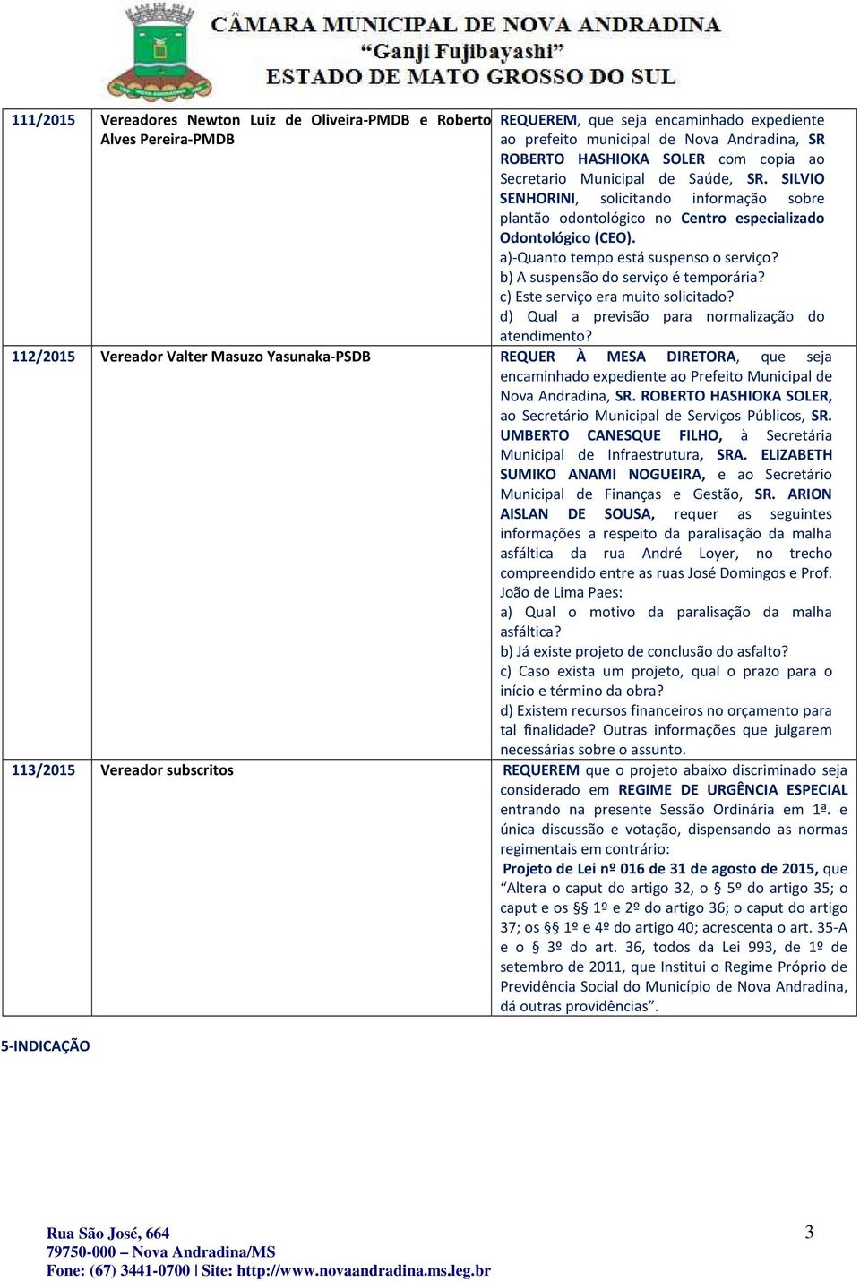 b) A suspensão do serviço é temporária? c) Este serviço era muito solicitado? d) Qual a previsão para normalização do atendimento?