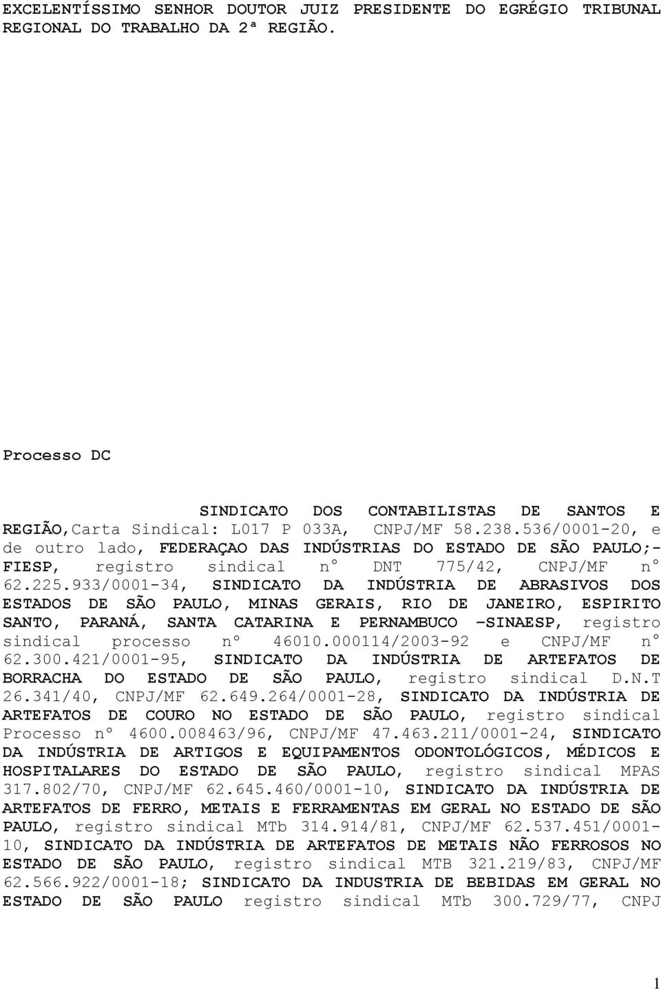 933/0001-34, SINDICATO DA INDÚSTRIA DE ABRASIVOS DOS ESTADOS DE SÃO PAULO, MINAS GERAIS, RIO DE JANEIRO, ESPIRITO SANTO, PARANÁ, SANTA CATARINA E PERNAMBUCO SINAESP, registro sindical processo nº