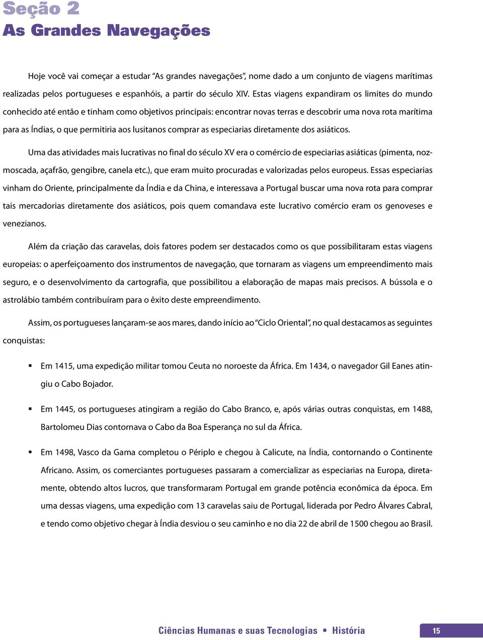 lusitanos comprar as especiarias diretamente dos asiáticos.