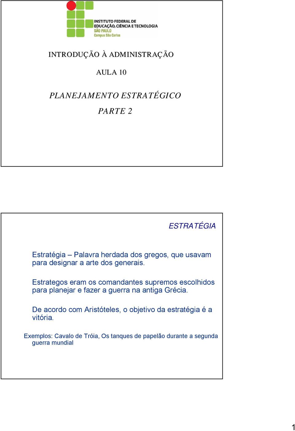 strategos eram os comandantes supremos escolhidos para planejar e fazer a guerra na antiga