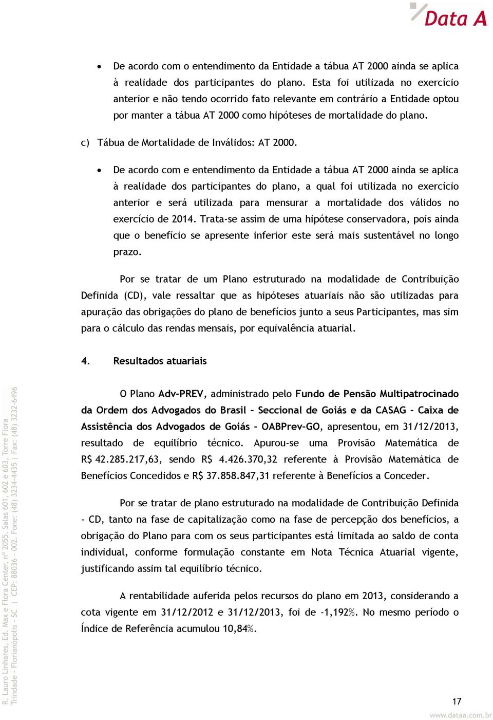 c) Tábua de Mortalidade de Inválidos: AT 2000.