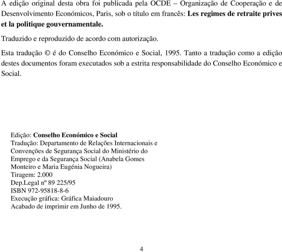 Tanto a tradução como a edição destes documentos foram executados sob a estrita responsabilidade do Conselho Económico e Social.