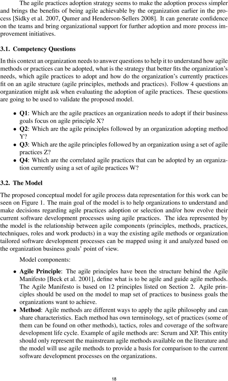 Competency Questions In this context an organization needs to answer questions to help it to understand how agile methods or practices can be adopted, what is the strategy that better fits the