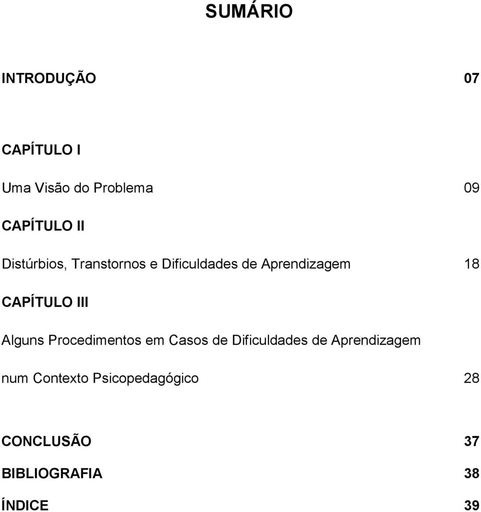 CAPÍTULO III Alguns Procedimentos em Casos de Dificuldades de