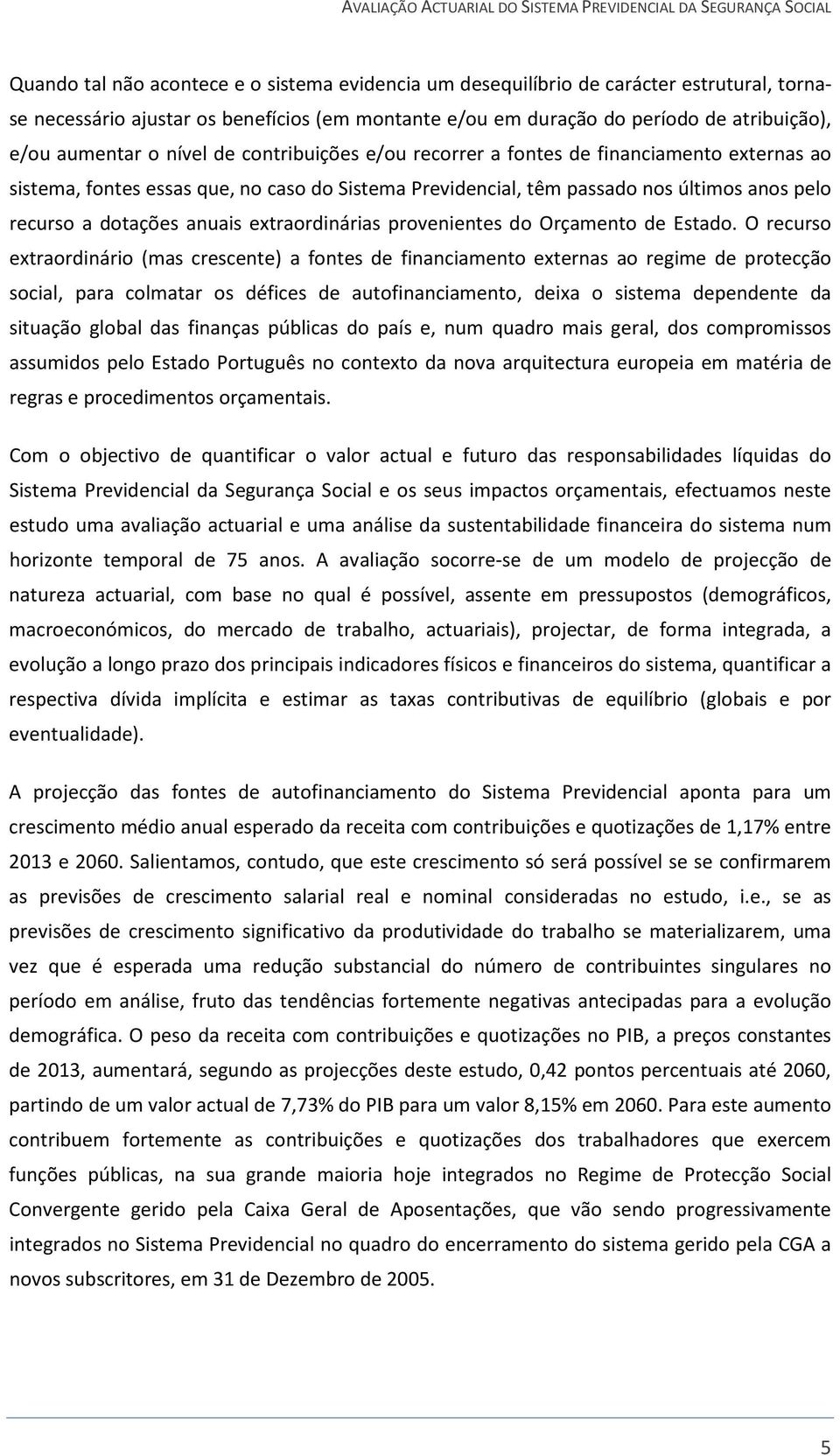 extraordinárias provenientes do Orçamento de Estado.