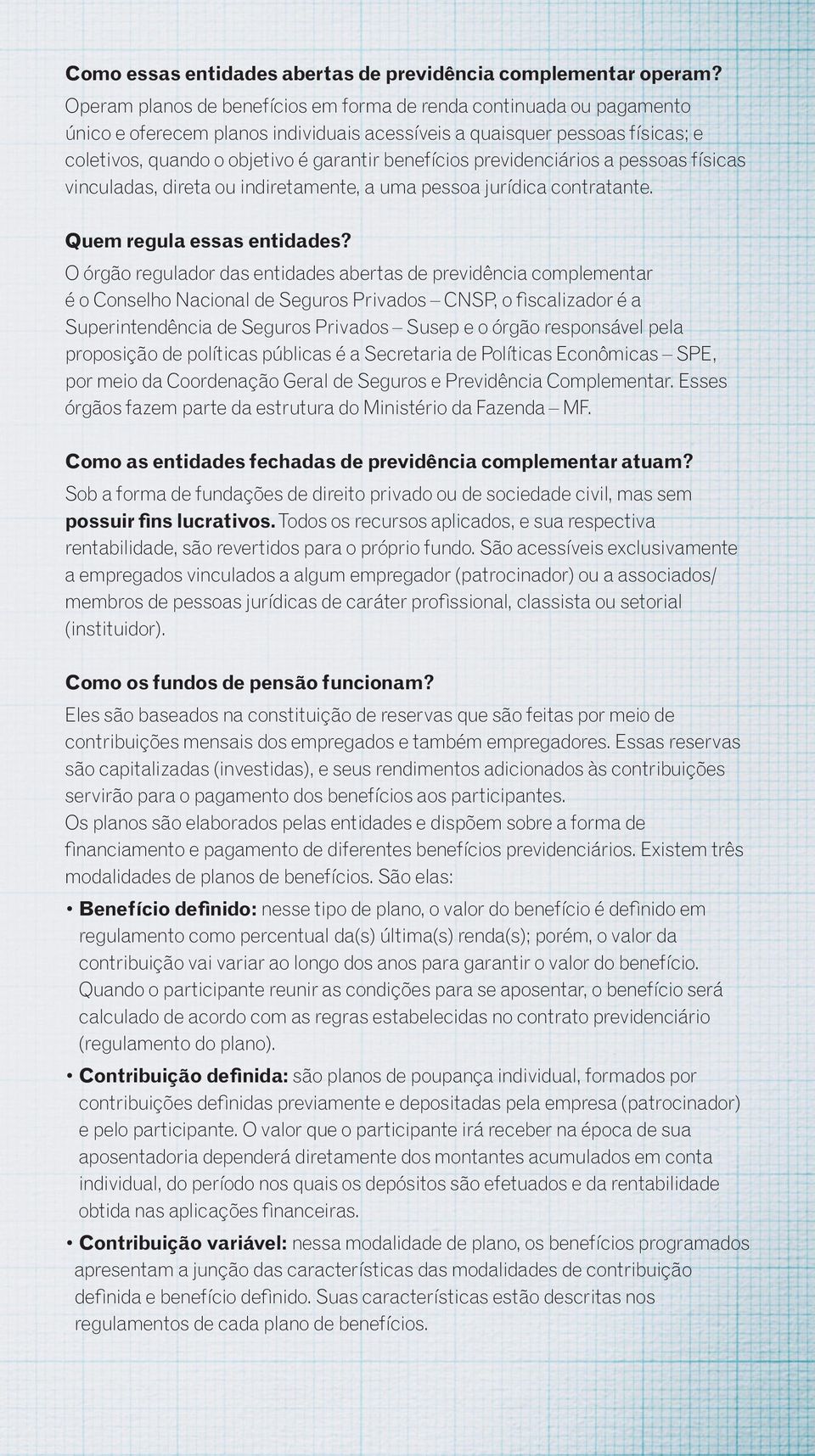 previdenciários a pessoas físicas vinculadas, direta ou indiretamente, a uma pessoa jurídica contratante. Quem regula essas entidades?