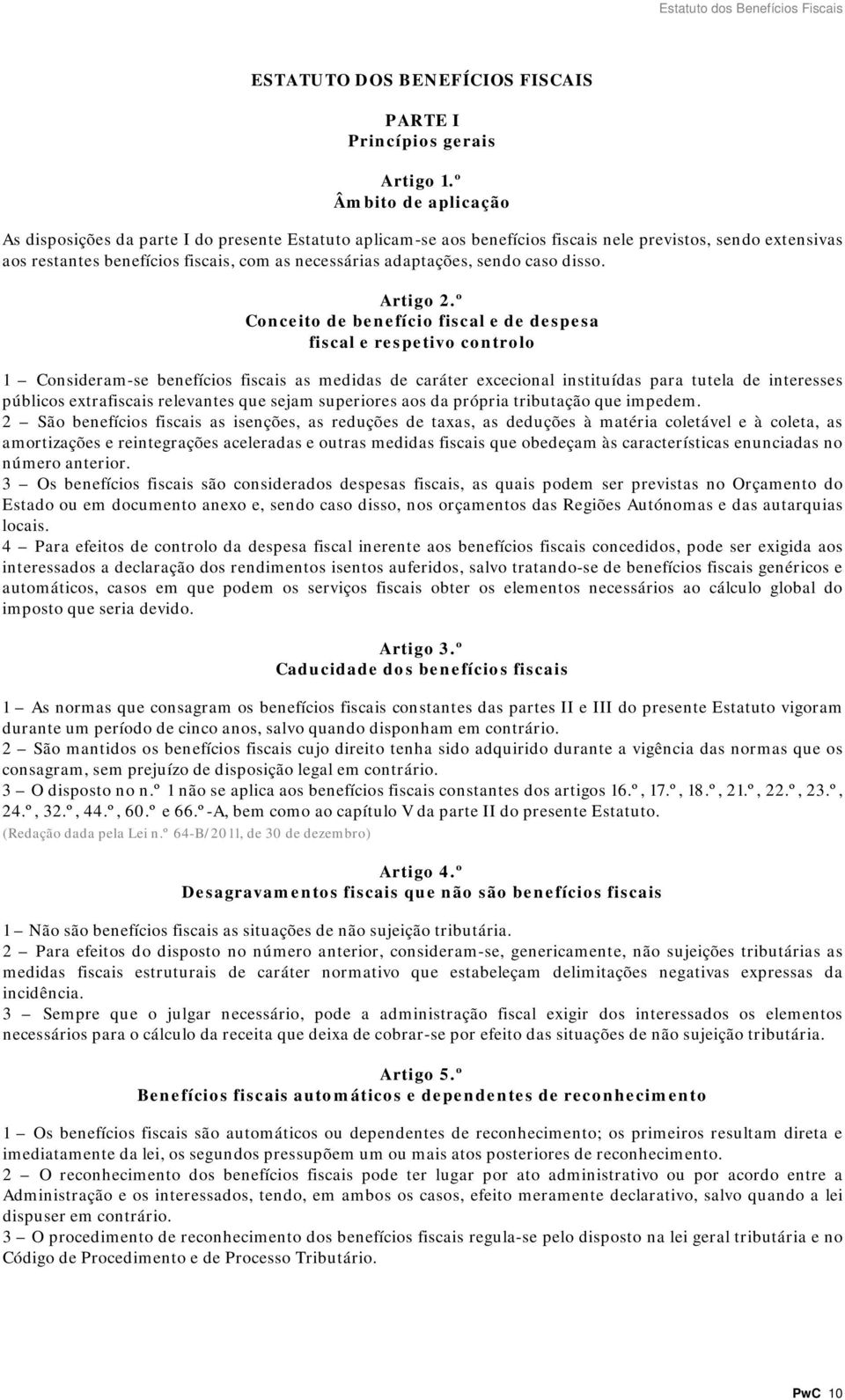 adaptações, sendo caso disso. Artigo 2.