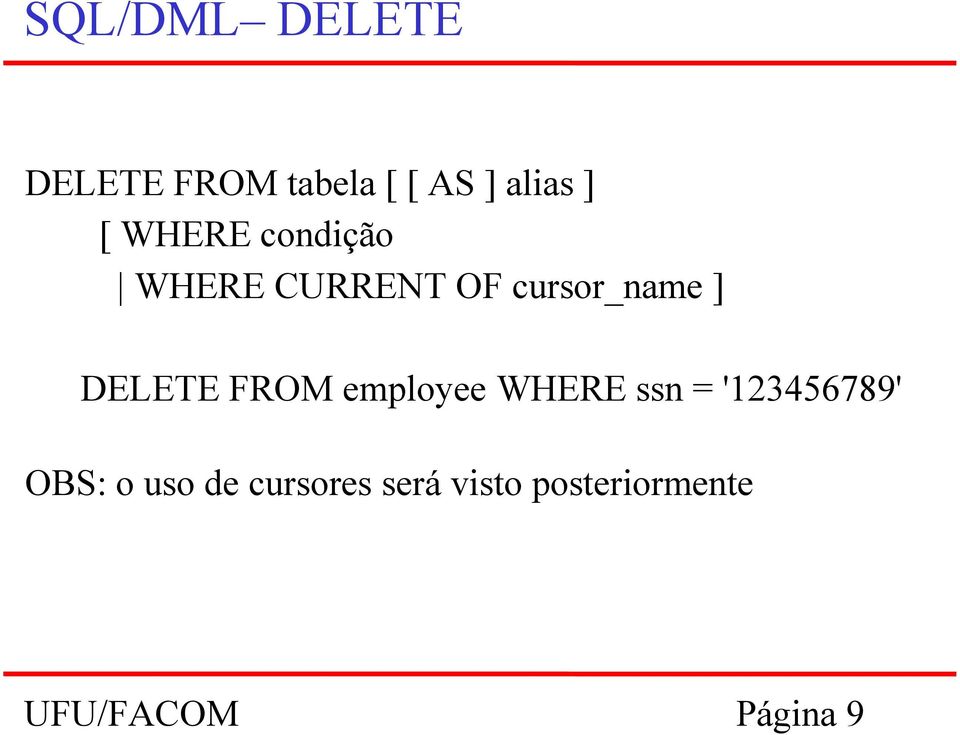 cursor_name ] DELETE FROM employee WHERE ssn =