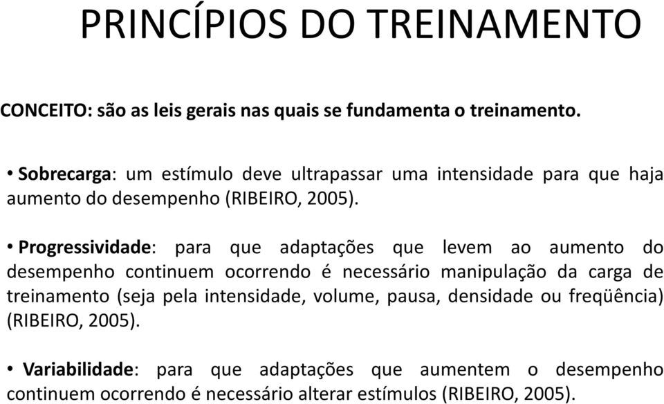 Progressividade: para que adaptações que levem ao aumento do desempenho continuem ocorrendo é necessário manipulação da carga de