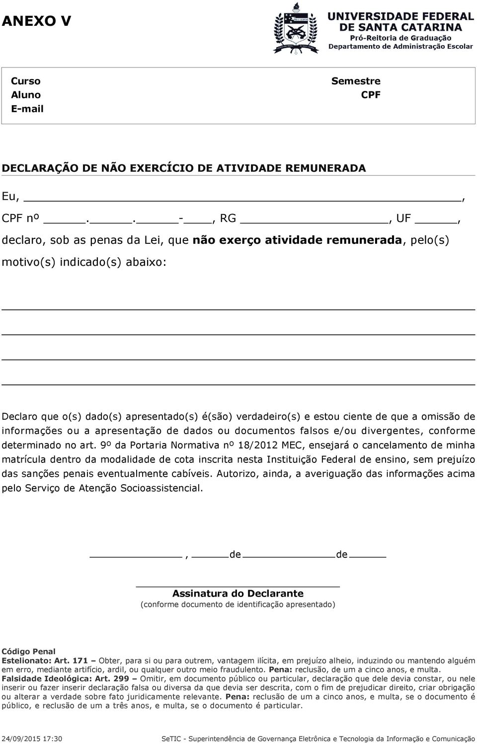 omissão informações ou a apresentação dados ou documentos falsos e/ou divergentes, conforme terminado no art.