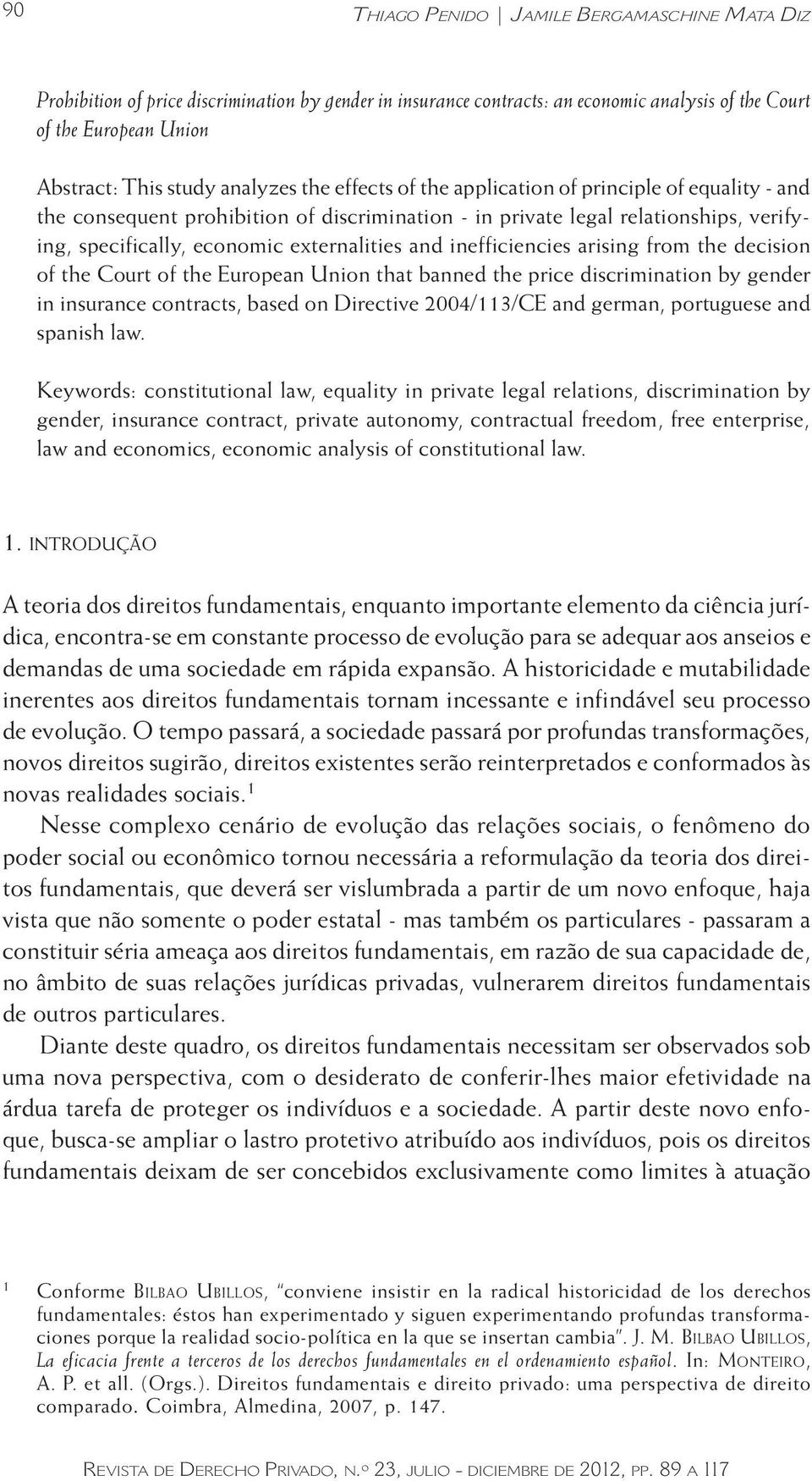 and inefficiencies arising from the decision of the Court of the European Union that banned the price discrimination by gender in insurance contracts, based on Directive 2004/113/CE and german,