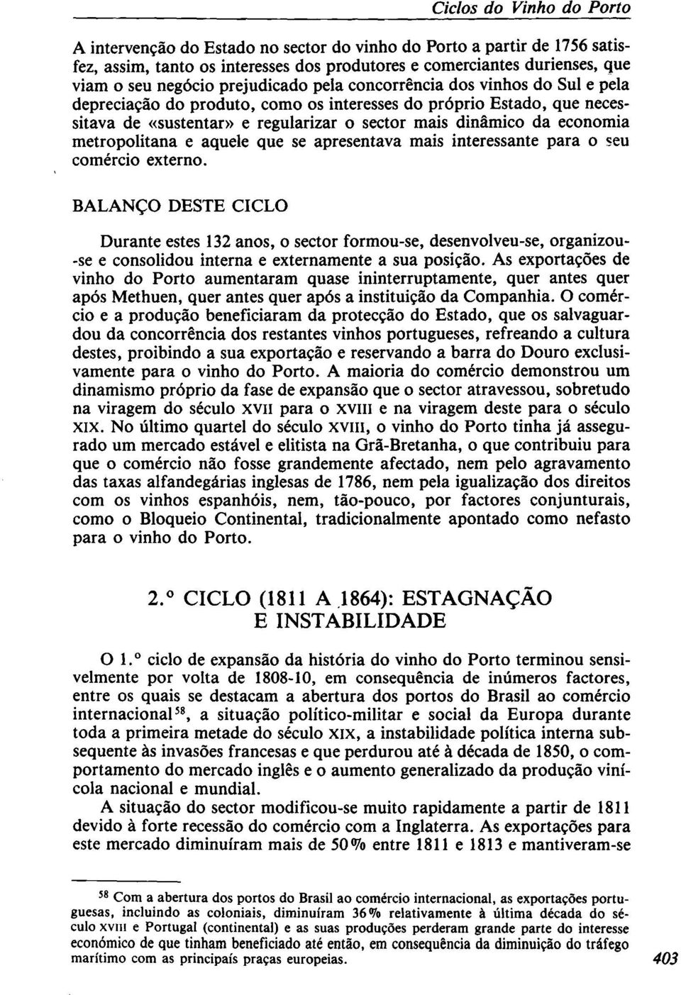 metropolitana e aquele que se apresentava mais interessante para o seu comércio externo.