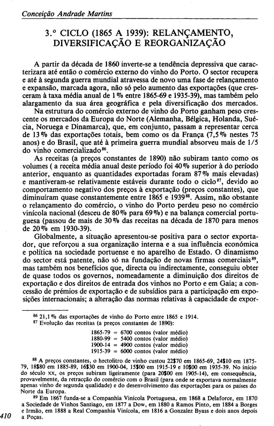 O sector recupera e até à segunda guerra mundial atravessa de novo uma fase de relançamento e expansão, marcada agora, não só pelo aumento das exportações (que cresceram à taxa média anual de 1 %