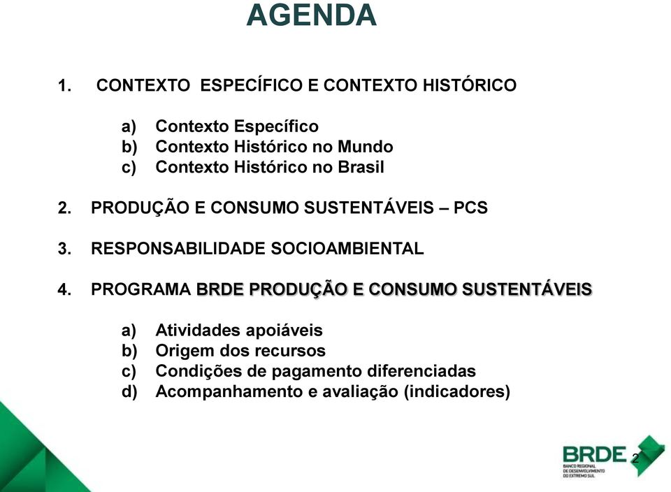 Contexto Histórico no Brasil 2. PRODUÇÃO E CONSUMO SUSTENTÁVEIS PCS 3.