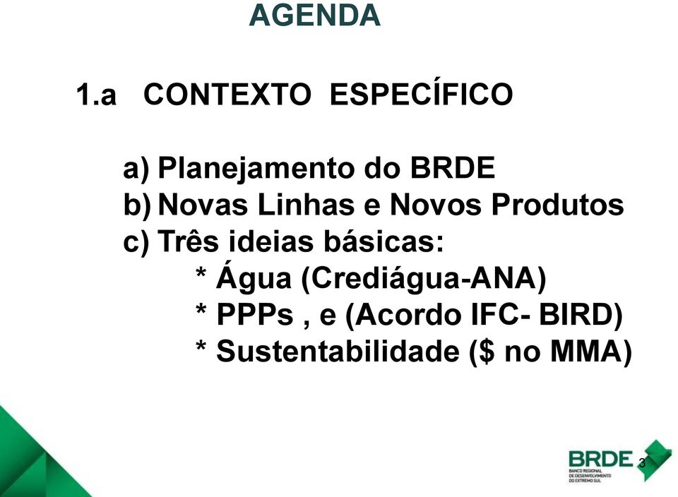 Novas Linhas e Novos Produtos c) Três ideias