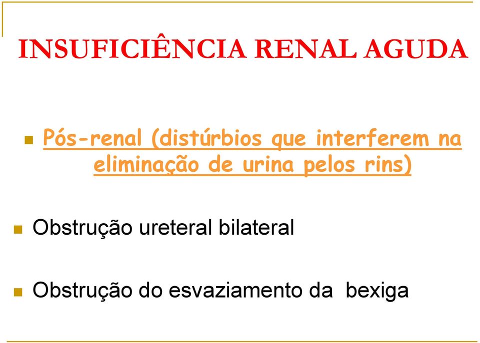 de urina pelos rins) Obstrução ureteral