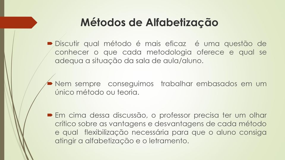 Nem sempre conseguimos trabalhar embasados em um único método ou teoria.