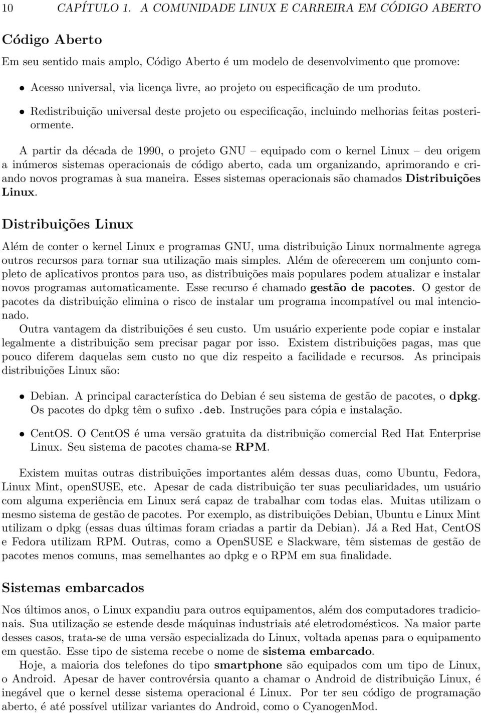 especificação de um produto. Redistribuição universal deste projeto ou especificação, incluindo melhorias feitas posteriormente.