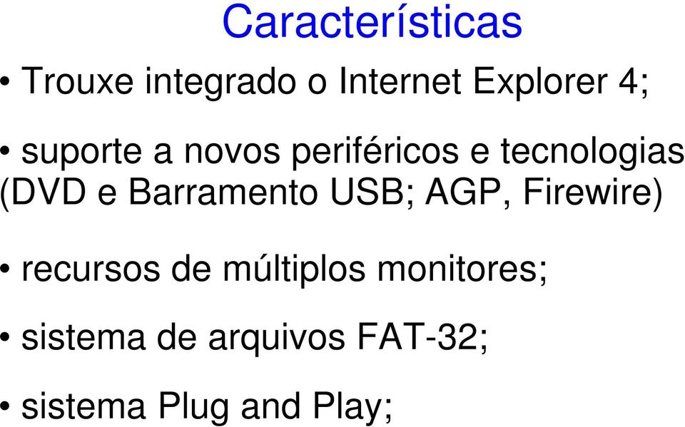 Barramento USB; AGP, Firewire) recursos de múltiplos