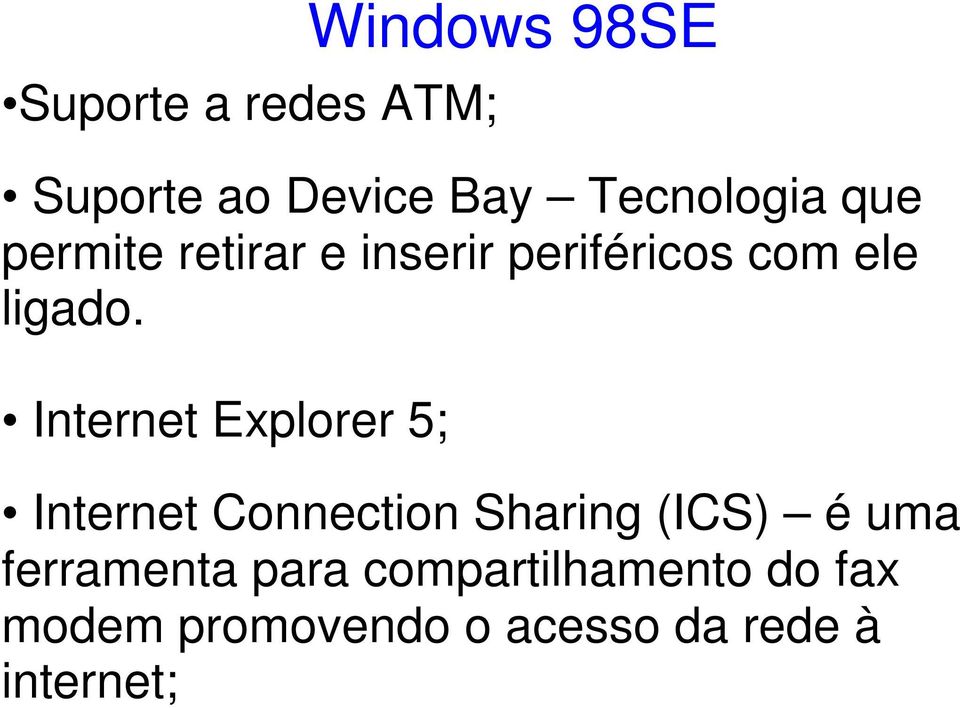 Internet Explorer 5; Internet Connection Sharing (ICS) é uma