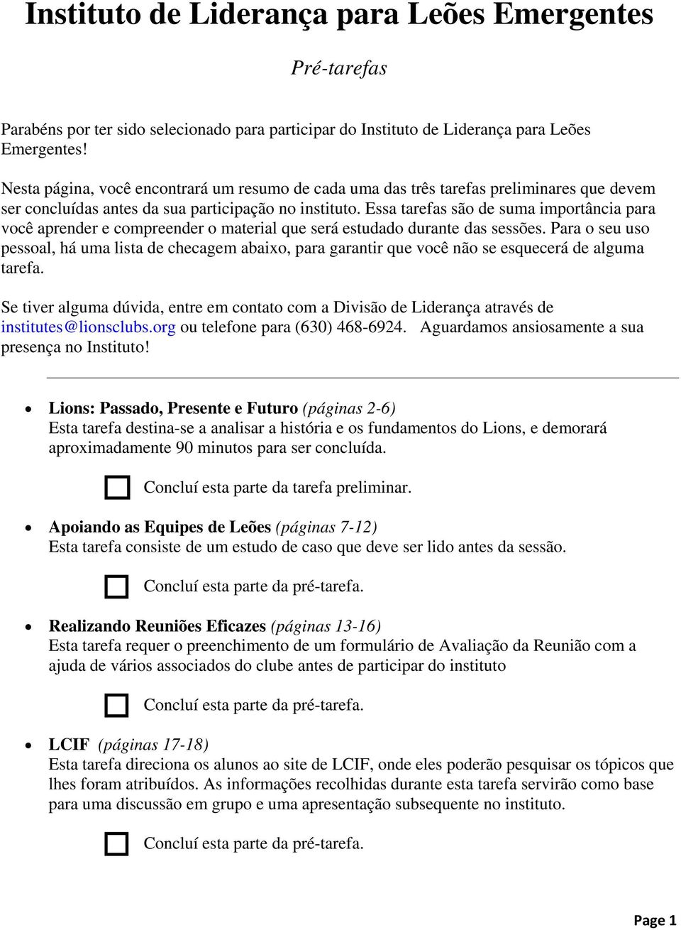 Essa tarefas são de suma importância para você aprender e compreender o material que será estudado durante das sessões.