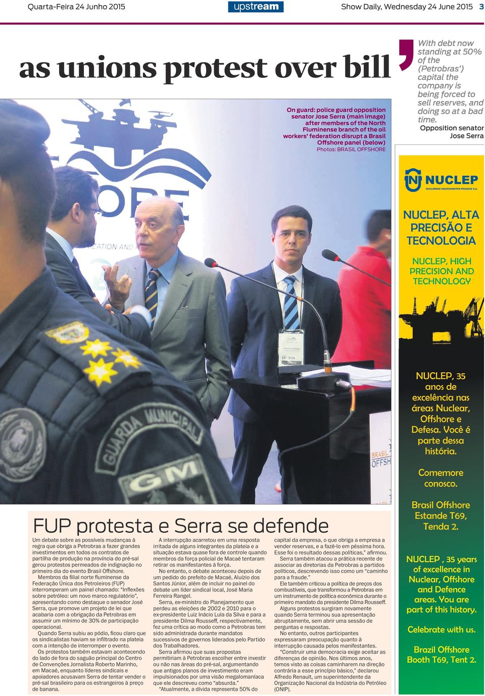 Petrobras a fazer grandes investimentos em todos os contratos de partilha de produção na província do pré-sal gerou protestos permeados de indignação no primeiro dia do evento Brasil Offshore.
