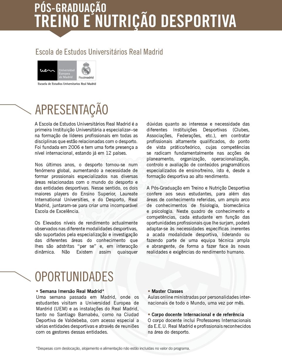 Foi fundada em 2006 e tem uma forte presença a nível internacional, estando já em 12 países.