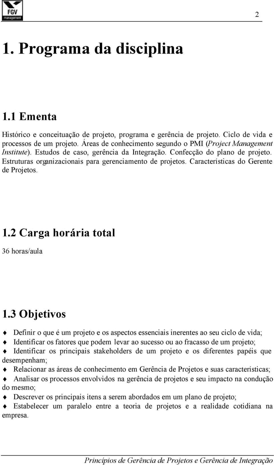 Características do Gerente de Projetos. 1.2 Carga horária total 36 horas/aula 1.