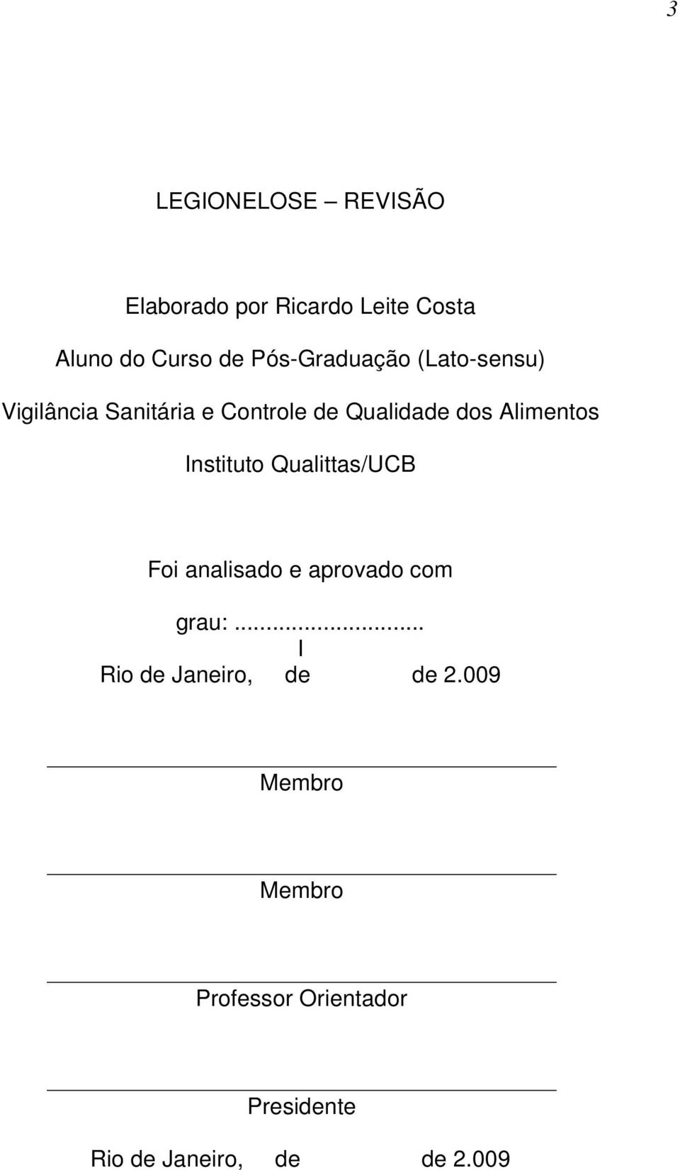 Alimentos Instituto Qualittas/UCB Foi analisado e aprovado com grau:.