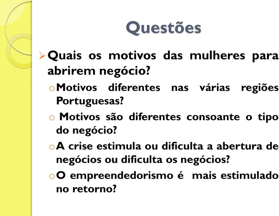 o Motivos são diferentes consoante o tipo do negócio?