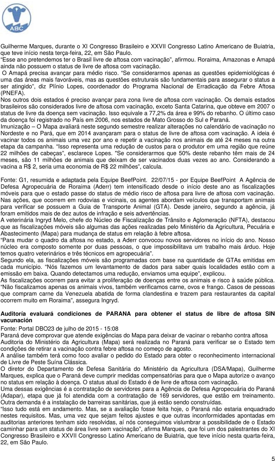 O Amapá precisa avançar para médio risco.