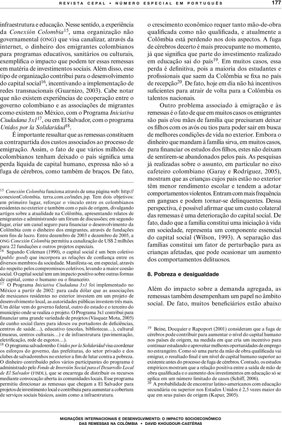 sanitários ou culturais, exemplifica o impacto que podem ter essas remessas em matéria de investimentos sociais.