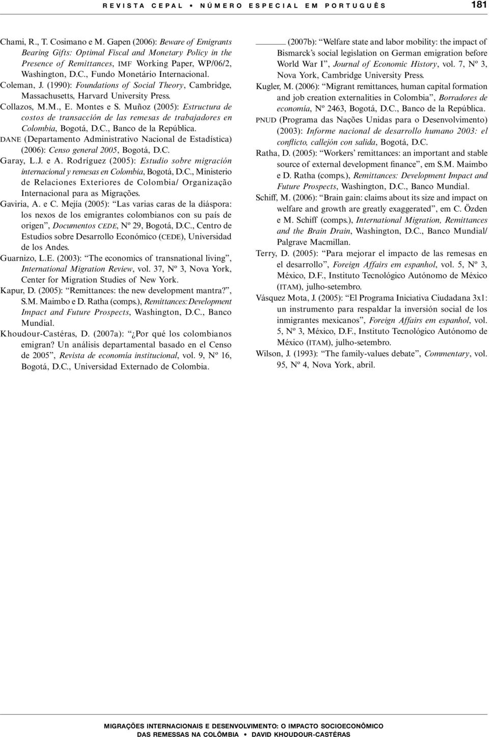 Coleman, J. (1990): Foundations of Social Theory, Cambridge, Massachusetts, Harvard University Press. Collazos, M.M., E. Montes e S.