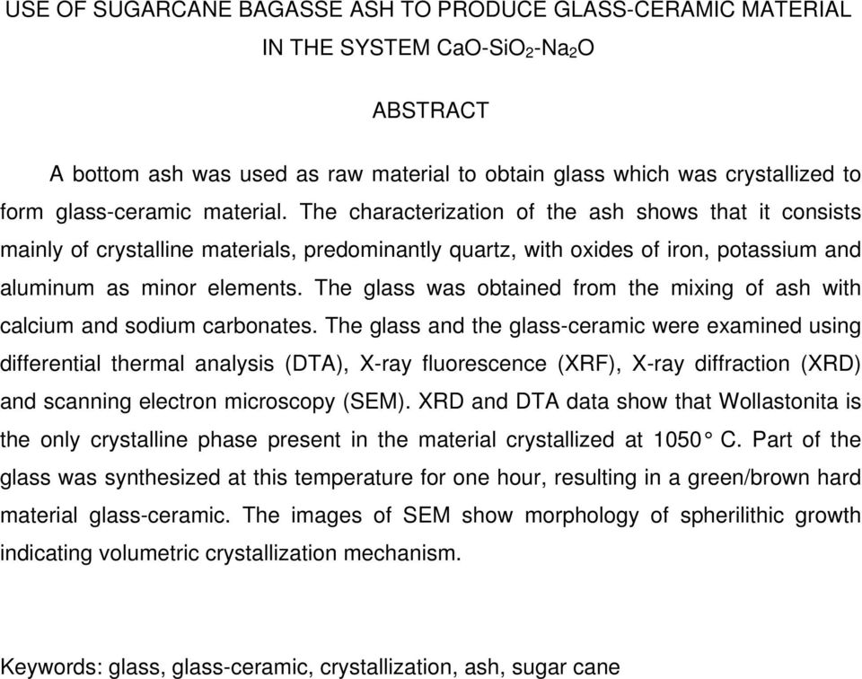 The glass was obtained from the mixing of ash with calcium and sodium carbonates.