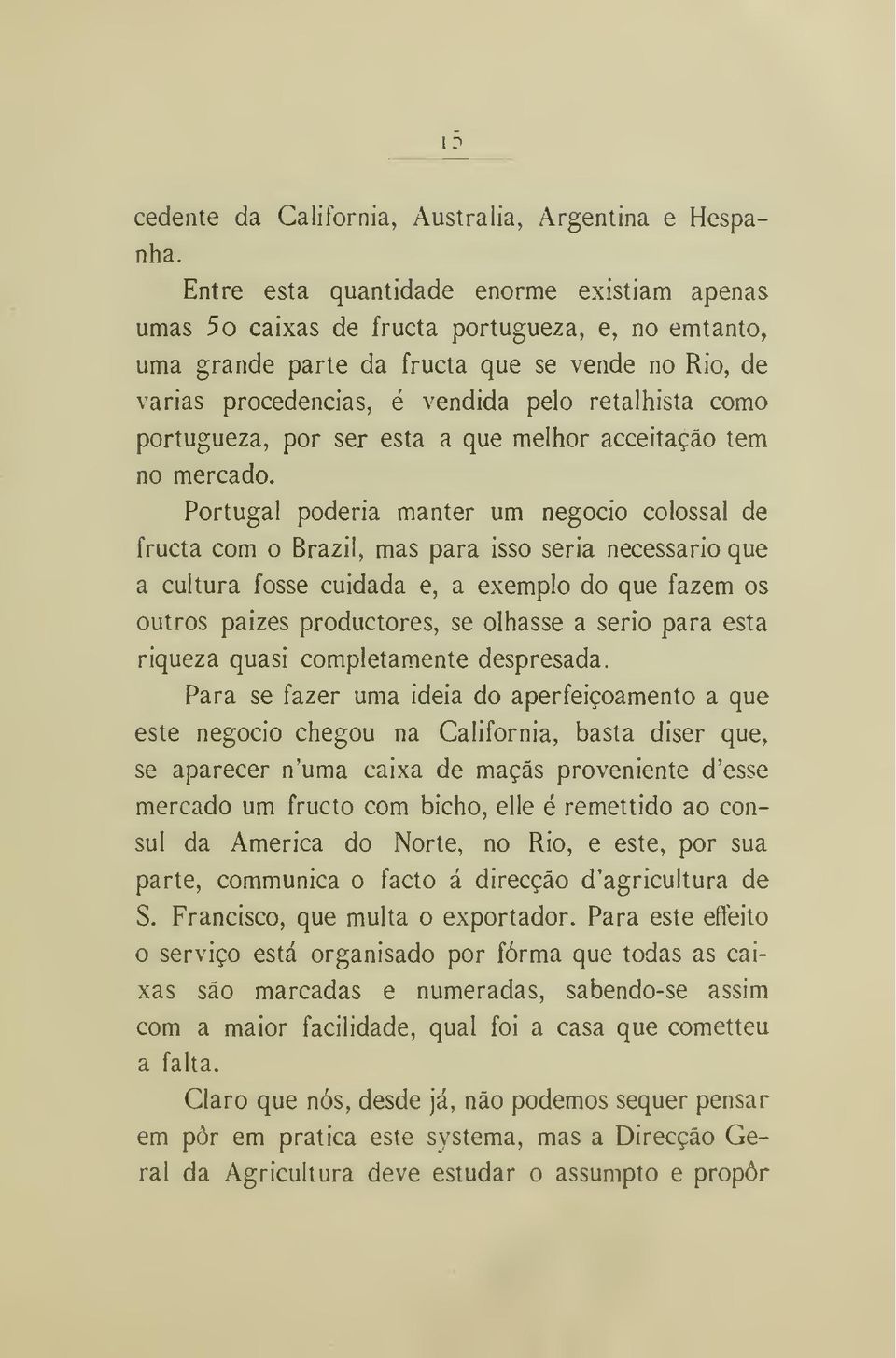 portugueza, por ser esta a que melhor acceitação tem no mercado.