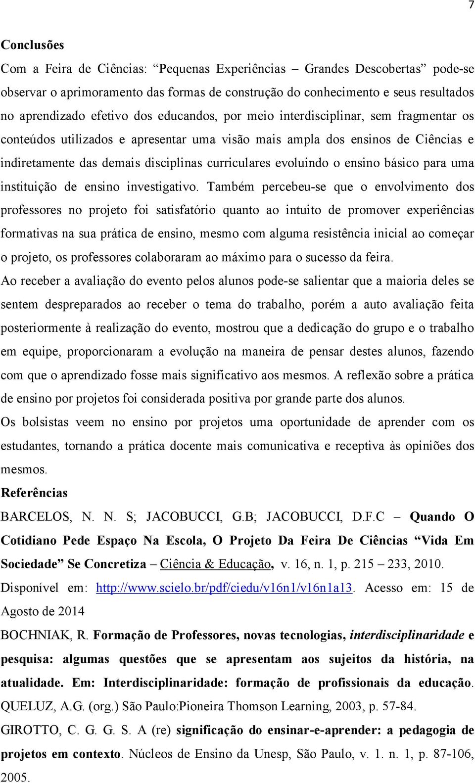 ensino básico para uma instituição de ensino investigativo.